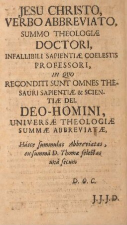 Jesu Christo, verbo abbreviato, summo theologiæ Doctori, infallibili sapientiæ colestis ...