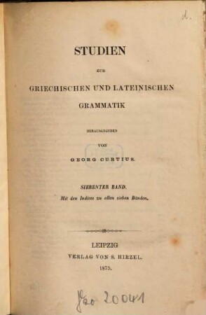 Studien zur griechischen und lateinischen Grammatik. 7, 7. 1875