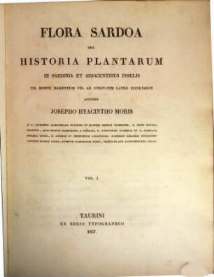 Flora Sardoa : seu historia plantarum in Sardinia et adjacentibus insulis vel sponte nascentium vel ad utilitatem latius excultarum, 1