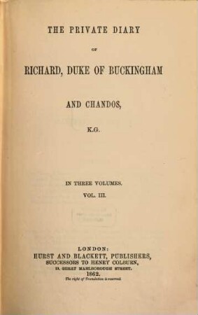 The private diary of Richard, Duke of Buckingham and Chandos, 3