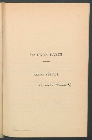 Segunda parte. : Poesías sueltas - (A José L. Trasaude).