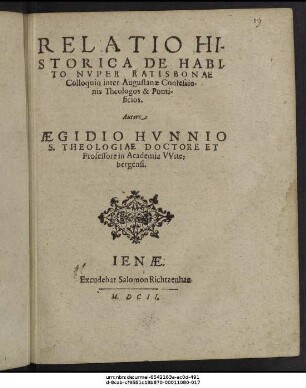 Relatio Historica De Habito Nuper Ratisbonae Colloquio inter Augustanae Confessionis Theologos & Pontificios