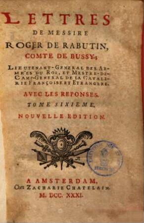 Lettres De Messire Roger De Rabutin, Comte De Bussy ... : Avec Les Réponses, Tome Sixième