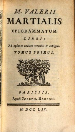 M. Valerii Martialis Epigrammatum Libri : Ad optimos codices recensiti & castigati. 1