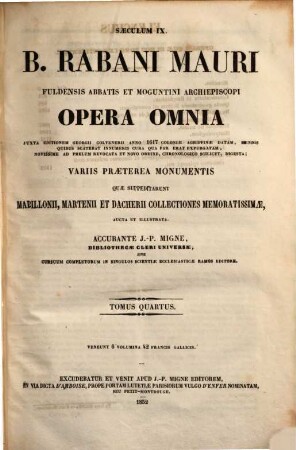 B. Rabani Mauri Fuldensis abbatis et Moguntini archiepiscopi opera omnia : variis praeterea monumentis quae suppeditarunt Mabillonii, Martenii et Dacherii collectiones memoratissimae aucta et illustrata, 4