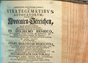Dissertatio inauguralis iuridica de strategematibus advocatorum : vulgo von Advocaten-Streichen