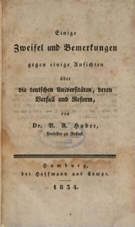 Einige Zweifel und Bemerkungen gegen einige Ansichten über die teutschen Universitäten, deren Verfall und Reform