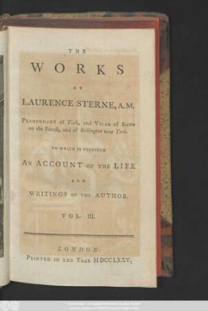 Vol. 3: The works of Lawrence Sterne, A. M. Prebendary of York, and Vicar of Sutton in the Forest, and of Stillington near York. To which is prefixed an account of the life and writings of the author