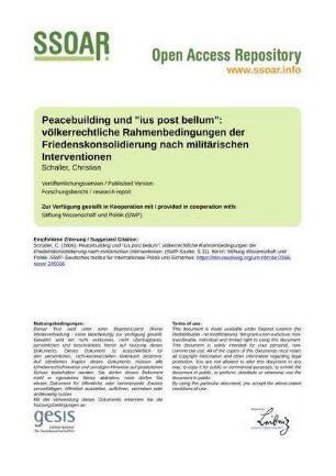 Peacebuilding und "ius post bellum": völkerrechtliche Rahmenbedingungen der Friedenskonsolidierung nach militärischen Interventionen