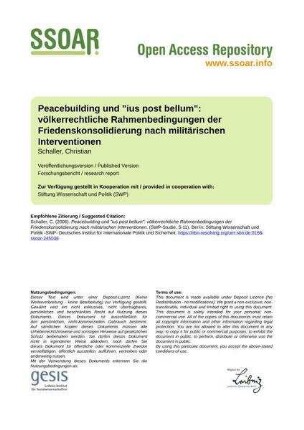 Peacebuilding und "ius post bellum": völkerrechtliche Rahmenbedingungen der Friedenskonsolidierung nach militärischen Interventionen