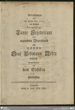 Betrachtungen über den zweyten May 1770. an welchem die gnädige Tante Friederique den angenehmen Brautstand mit Herrn Graf Erdmann Reder beschloß