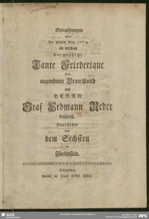 Betrachtungen über den zweyten May 1770. an welchem die gnädige Tante Friederique den angenehmen Brautstand mit Herrn Graf Erdmann Reder beschloß