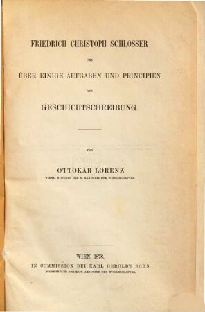 Friedrich Christoph Schlosser und über einige Aufgaben und Principien der Geschichtschreibung