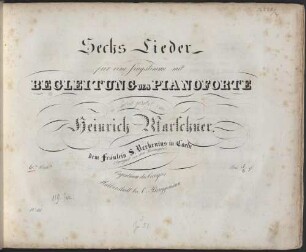 6 Lieder : für 1 Singstimme mit Begl. d. Pianoforte ; 61. Werk