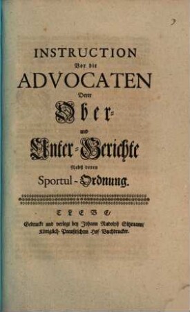 Instruction vor die Advocaten, deren Ober- und Unter-Gerichte