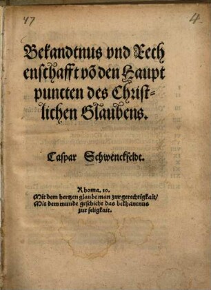 Bekandtnus und Rechenschafft von den Hauptpuncten des Christlichen Glaubens : Rhoma 10, Mit dem hertzen glaubt man zur gerechtigkeit. Mit dem munde geschicht das bekhantnus zur seligkeit