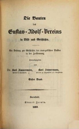 Die Bauten des Gustav-Adolf-Vereins in Bild und Geschichte : ein Beitrag zur Geschichte der evangelischen Brüder in der Zerstreuung, Erster Band