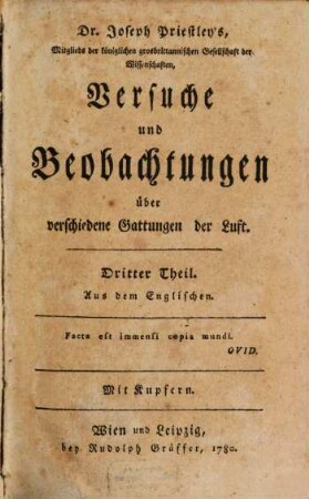 Dr. Joseph Priestley's, Mitglieds der königlichen grosbrittannischen Gesellschaft der Wissenschaften, Versuche und Beobachtungen über verschiedene Gattungen der Luft : Aus dem Englischen. Mit Kupfern, Dritter Theil