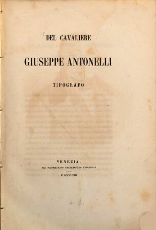 Del Cavaliere Giuseppe Antonelli tipografo : (Mit Antonelli‛s Porträt)