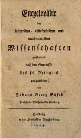 Encyclopädie der historischen, philosophischen und mathematischen Wissenschaften : grossentheils nach dem Grundrisse des sel. Reimarus ausgearbeitet