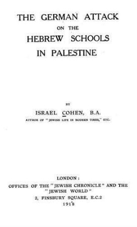 The German attack on the Hebrew schools in Palestine / by Israel Cohen