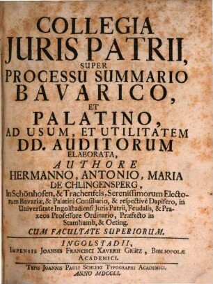 Collegia Juris Patrii Super Processu Summario Bavarico Et Palatino, Ad Usum, Et Utilitatem DD. Auditorium Elaborata