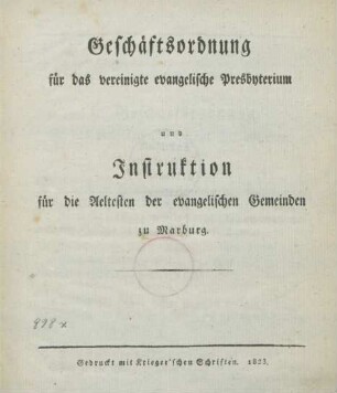 Geschäftsordnung für das vereinigte evangelische Presbyterium und Instruktion für die Aeltesten der evangelischen Gemeinden zu Marburg