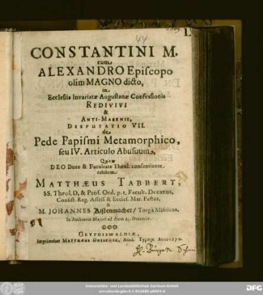Constantini M. cum Alexandro Episcopo olim Magno dicto, in Ecclesiis Invariatae Augustanae Confessionis Redivivi & Anti-Masenii, Disputatio VII. de Pede Papismi Metamorphico, seu IV. Articulo Abusuum