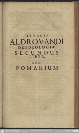 Ulyssis Aldrovandi Dendrologiae Secundus Liber