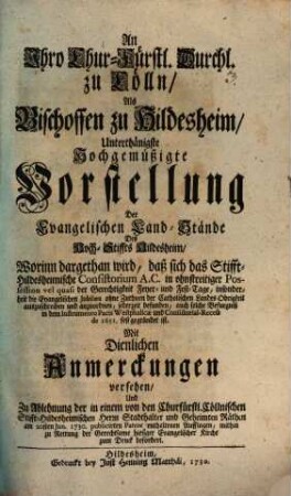 An Ihro Churfürstliche Durchlt. zu Cölln als Bischoffen zu Hildesheim unterthänigste ... Vorstellung der Evangelischen Landstände des Hochstiffts Hildesheim