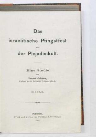 Das israelitische Pfingstfest und der Plejadenkult : eine Studie / von Hubert Grimme