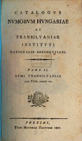 Catalogus numorum Hungariae ac Transilvaniae instituti nationalis Széchényiani, 2. Numi Transilvaniae