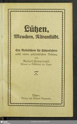 Lützen, Meuchen, Altranstädt : ein Reiseführer für Lützenfahrer nebst einem geschichtlichen Anhang