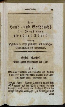 Des Hand- und Bethbuchs der Jungfrauen zweyter Theil. Von den täglichen so wohl geistlichen als weltlichen Verrichtungen der Jungfrauen.