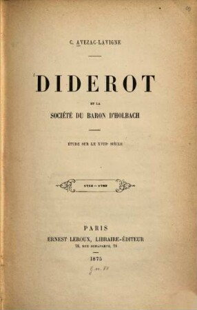 Diderot et la société du baron d'Holbach : étude sur le XVIIIe siècle ; 1713 - 1789