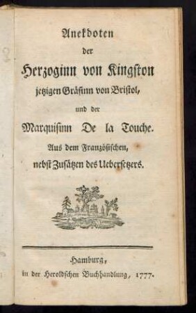 Anekdoten der Herzoginn von Kingston jetzigen Gräfinn von Bristol, und der Marquisinn De La Touche.