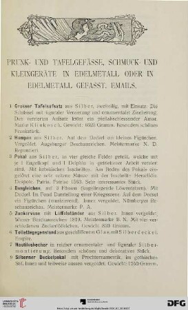 Prunk- und Tafelgefässe, Schmuck- und Kleingeräte in Edelmetall oder in Edelmetall gefasst. Emails (Nr. 1-67a)