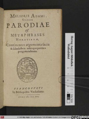 Melioris Adami Silesii Parodiae & Metaphrases Horatianae : Continentes argumenta sacra & scholastica; adeoque poetica progymnasmata