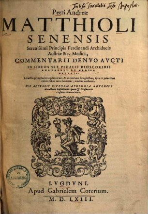 Commentarii denuo aucti in libros sex Pedacii Dioscoridis Anazarbei de medica materia