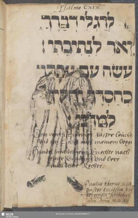 Psalmo CXIX .... Dein Wort ist meines Fusses leuchte. ... Paulus Eberus ... scribebat .. Junij Anno M. D. LXII