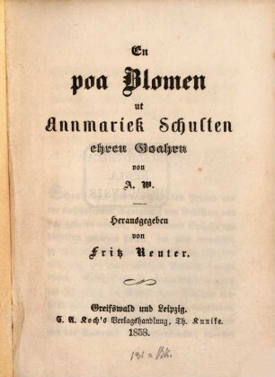 En por Blomen ut Annmariek Schulten ehren Goahren von A. W. : Herausgegeben von Fritz Reuter
