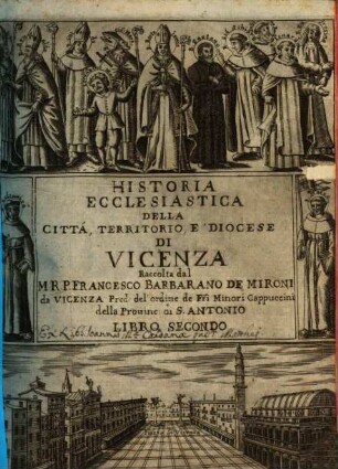 Historia Ecclesiastica Della Città, Territorio, é Diocese Di Vicenza, 2