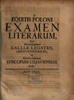 Examen Equitis Poloni Examen litterarum quas ... Poligniaeus ad Rev. Episcopum Cuiaviensem dedit