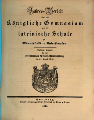 Jahresbericht über das Königl. Gymnasium Münnerstadt : für das Studienjahr ... ; bekannt gemacht bei der feierlichen Preise-Vertheilung am ... 1840