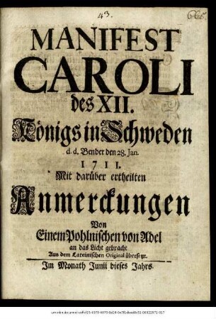 Manifest Caroli des XII. Königs in Schweden d.d. Bender den 28. Jan. 1711. : Mit darüber ertheilten Anmerckungen