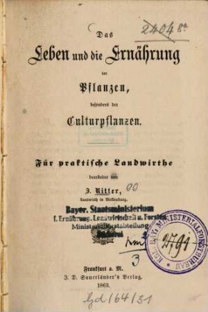 Das Leben und die Ernährung der Pflanzen, besonders der Culturpflanzen : Für prakt. Landwirthe