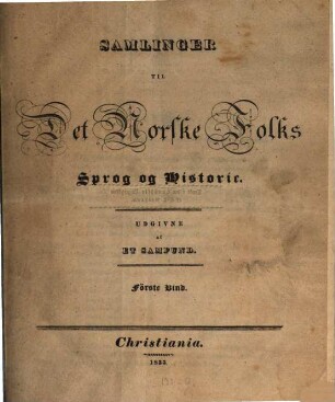 Samlinger til det norske folks sprog og historie. 1. 1833