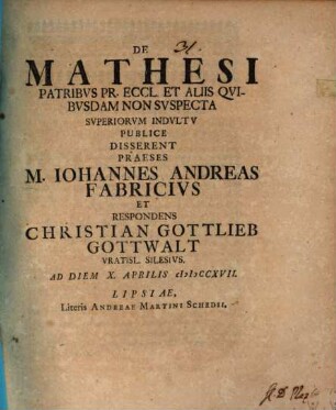 De Mathesi Patribvs Pr. Eccl. Et Aliis Qvibvsdam Non Svspecta : Ad Diem X. Aprilis MDCCXVII.