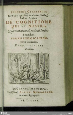 Johannis Claubergii De cognitione dei et nostri, quatenus naturali rationis lumine ... exercitationes certum