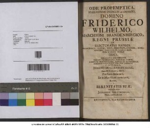Ode Propemptica, Serenissimo Principi ac Domino, Domino Friderico Wilhelmo, Marchioni Brandenburgico, Regni Prussiæ Et Electoratûs Hæredi ... Domino Suo Clementissimo, Anno MDCCI. die 5. Martii. Prussiam deserenti, Et in Marchiam revertenti, Recitata